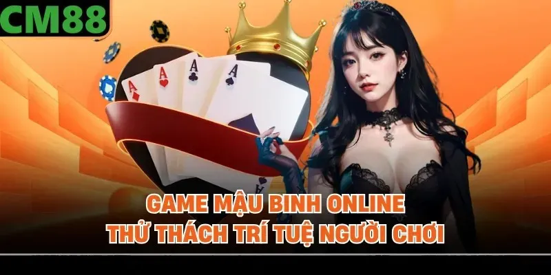 Game Mậu Binh online thử thách trí tuệ người chơi