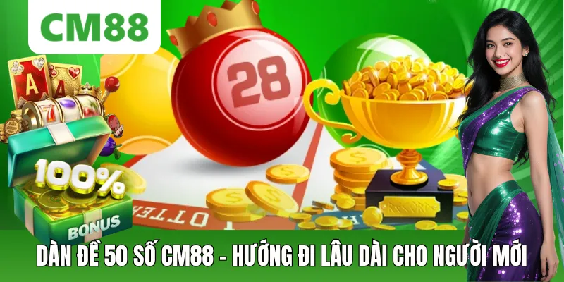 Dàn Đề 50 Số CM88 – Chiến Lược Nuôi Tăng Tỷ Lệ Ổn Định