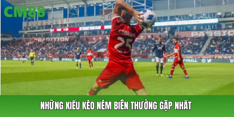Những kiểu kèo ném biên thường gặp nhất